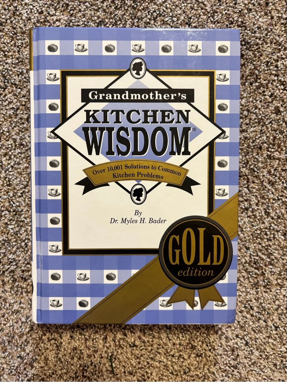 Grandmother’s Kitchen Wisdom, Gold Edition by Dr. Myles H. Bader Hardcover